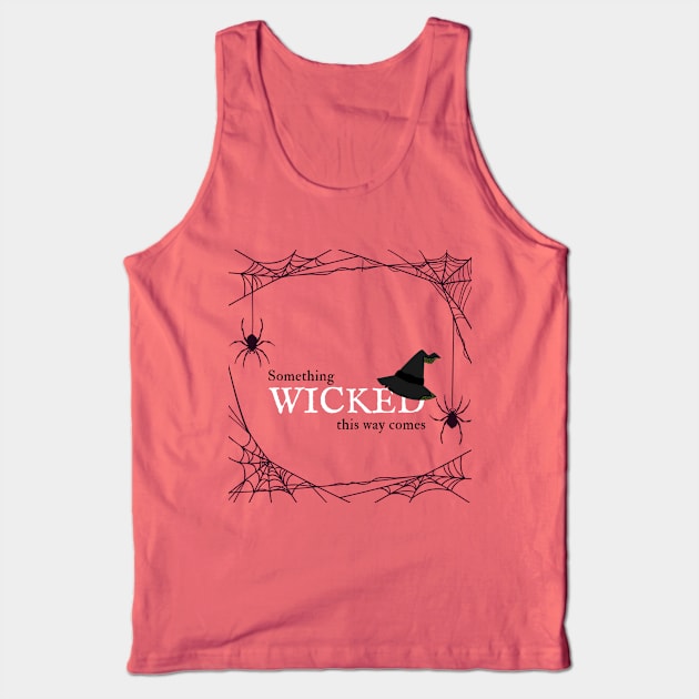 Something Wicked This Way Comes Tank Top by SquirrelQueen